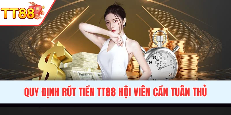 Quy định rút tiền TT88 hội viên cần tuân thủ